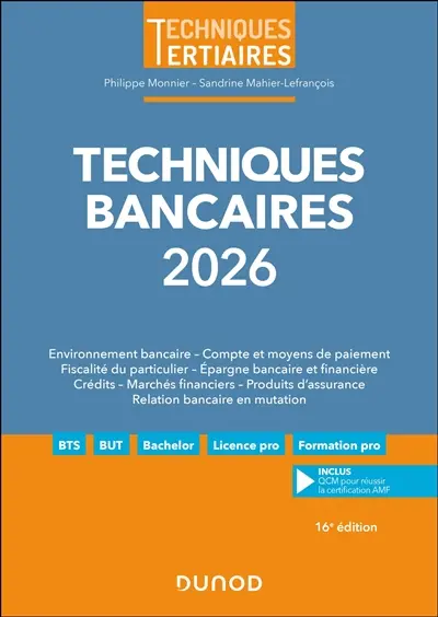 Techniques bancaires 2026 : environnement bancaire, compte et moyens de paiement, fiscalité du particulier, épargne bancaire et financière, crédits, marchés financiers, produits d'assurance, relation bancaire en mutation
