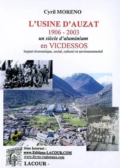 L'usine d'Auzat, 1906-2003 : un siècle d'aluminium en Vicdessos : impact économique, social, culturel et environnemental