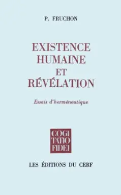 Existence humaine et révélation : essais d'herméneutique