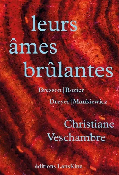 Leurs âmes brûlantes : Bresson, Rozier, Dreyer, Mankiewicz