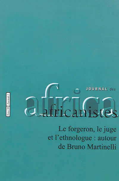 Journal des africanistes, n° 88-2. Le forgeron, le juge et l'ethnologue : autour de Bruno Martinelli