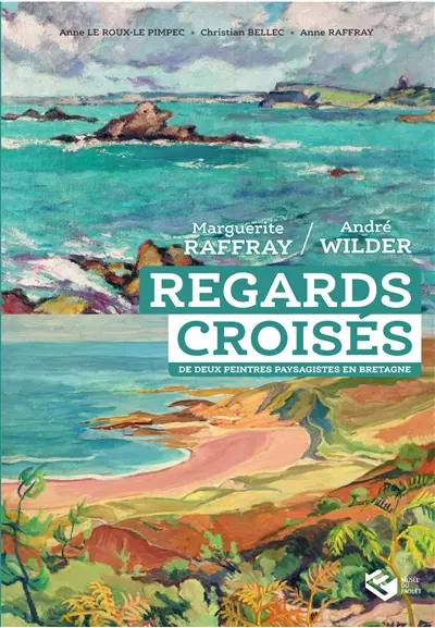 Regards croisés de deux peintres paysagistes en Bretagne : Marguerite Raffray (1907-2004) et André Wilder (1871-1965)
