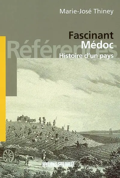 Fascinant Médoc : histoire d'un pays