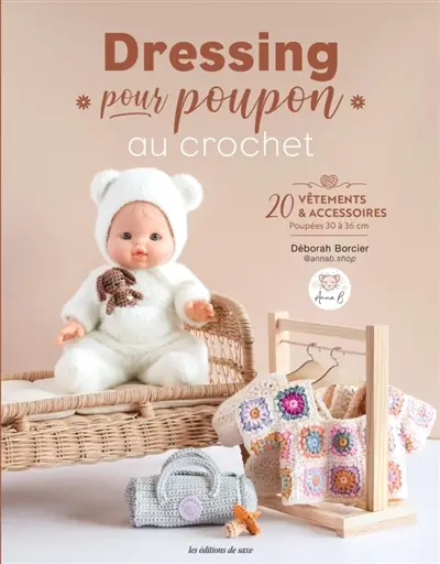 Dressing pour poupon au crochet : 20 vêtements & accessoires, poupées 30 à 36 cm