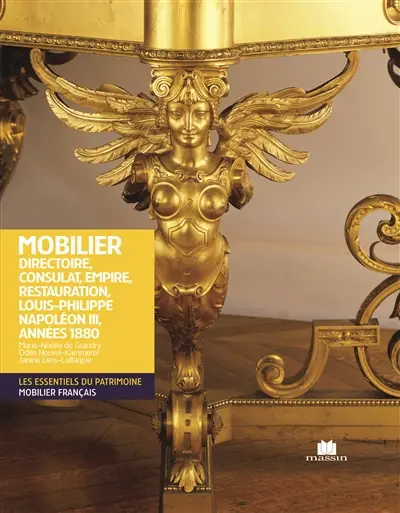 Mobilier Directoire, Consulat, Empire, Restauration, Louis-Philippe, Napoléon III, années 1880