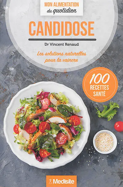Candidose : les solutions naturelles pour la vaincre : 100 recettes santé