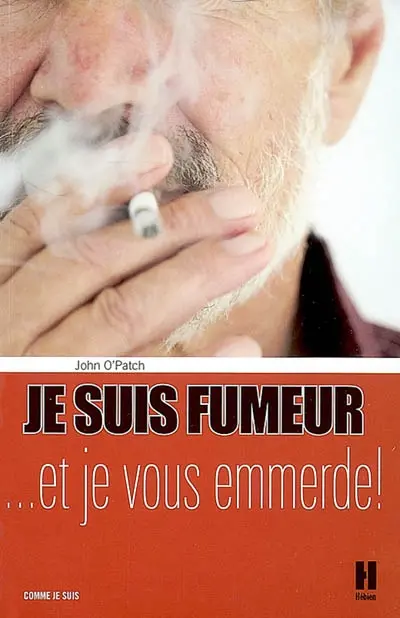 Je suis fumeur... et je vous emmerde !