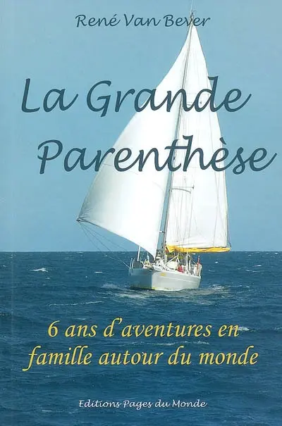 La grande parenthèse : 6 ans d'aventures en famille autour du monde