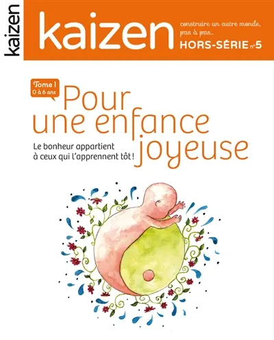 Kaizen, hors-série, n° 5. Pour une enfance joyeuse : le bonheur appartient à ceux qui l'apprennent tôt !