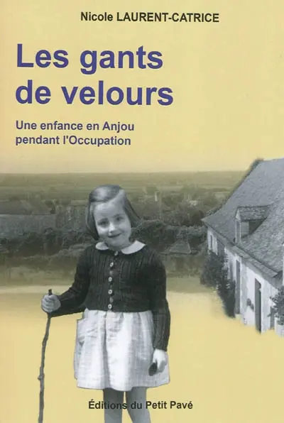 Les gants de velours : une enfance en Anjou pendant l'Occupation