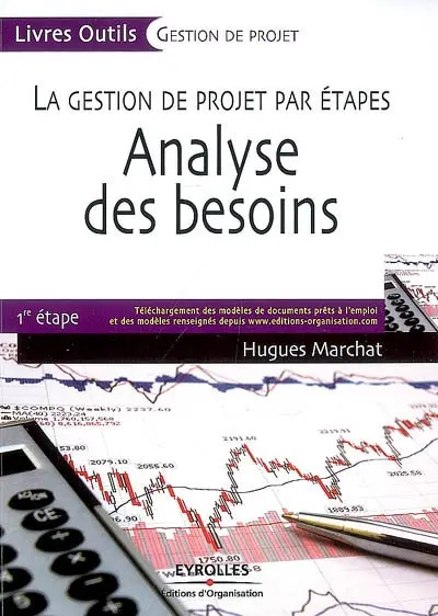 La gestion de projet par étapes. Vol. 1. Analyse des besoins