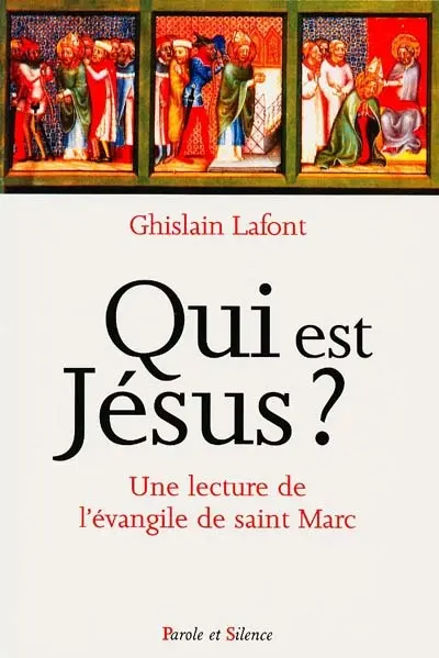 Qui est Jésus ? : une lecture spirituelle de l'Évangile selon saint Marc