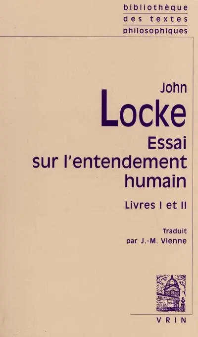 Essai sur l'entendement humain. Livres I et II