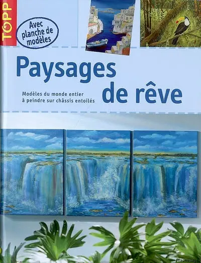 Paysages de rêves : modèles du monde entier à peindre sur châssis entoilés