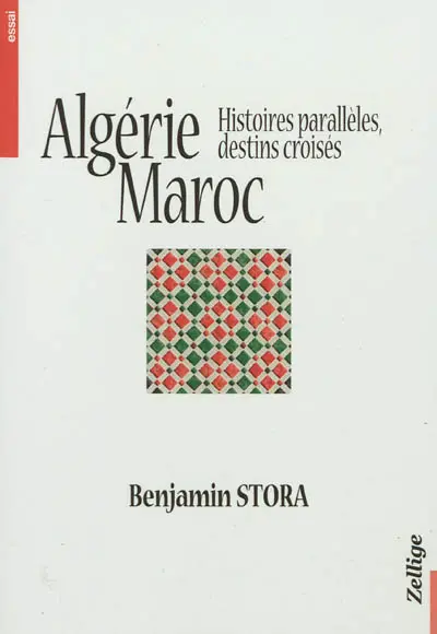 Algérie, Maroc : histoires parallèles, destins croisés