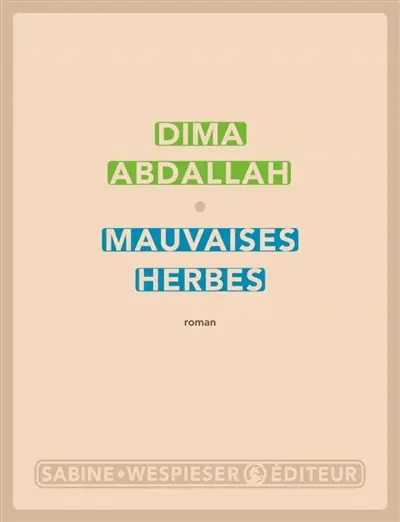 Mauvaises herbes de Dima Abdallah 