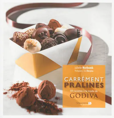 Carrément pralines : 50 recettes à la mode de Godiva