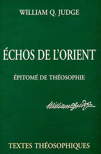 Echos de l'Orient. Epitomé de théosophie : deux textes présentant les idées essentielles de la théosophie de Mme Blavatsky