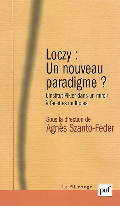 Loczy, un nouveau paradigme ? : l'institut Pikler dans un miroir à facettes multiples