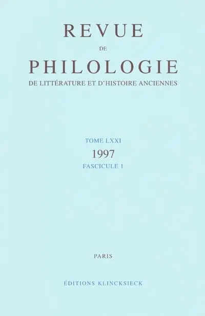 Revue de philologie, de littérature et d'histoire anciennes, n° 71-1