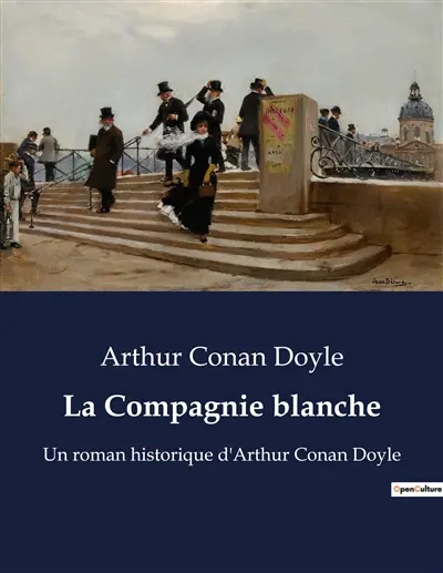 La Compagnie blanche : Un roman historique d'Arthur Conan Doyle