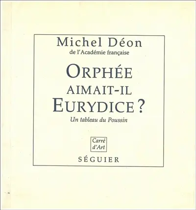 Orphée aimait-il Eurydice ? : un tableau du Poussin