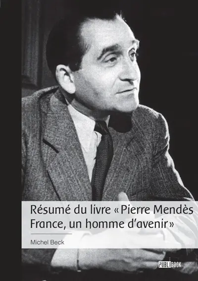 Résumé du livre « Pierre Mendès France, un homme d'avenir »