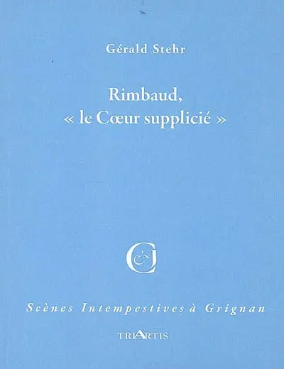 Rimbaud, le coeur supplicié : adaptation libre