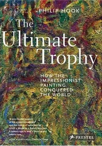 The Ultimate Trophy How the Impressionist Painting Conquered the World (Paperback)