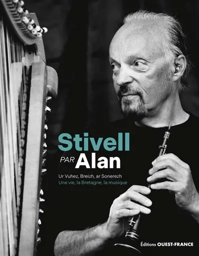 Stivell par Alan : une vie, la Bretagne, la musique. Stivell par Alan : ur vuhez, Breizh, ar sonerezh