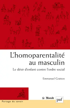L'homoparentalité au masculin : le désir d'enfant contre l'ordre social