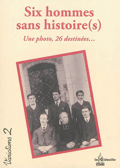 Six hommes sans histoire(s) : une photo, 26 destinées...