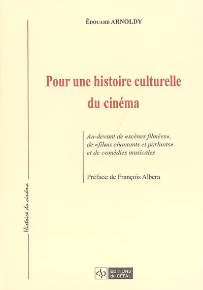 Pour une histoire culturelle du cinéma : au-devant de scènes filmées, de films chantants et parlants et de comédies musicales
