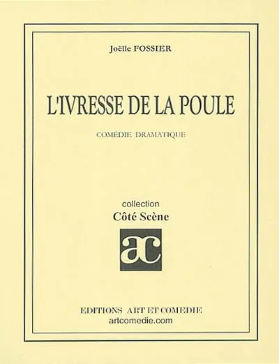 L'ivresse de la poule : comédie dramatique