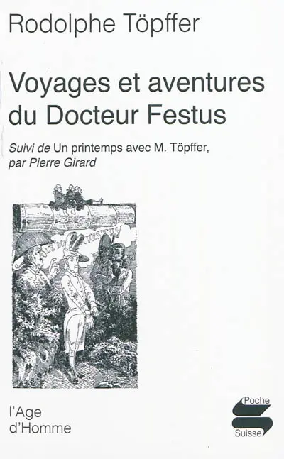 Voyages et aventures du docteur Festus. Un printemps avec M. Töpffer