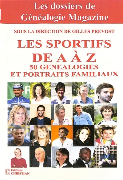 Les sportifs de A à Z : 50 généalogies et portraits familiaux