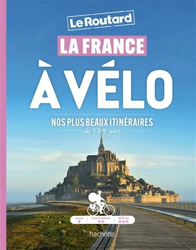 La France à vélo : nos plus beaux itinéraires, de 1 à 3 jours