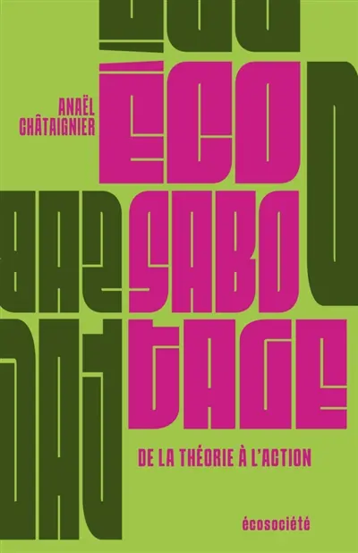 Ecosabotage : De la théorie à l'action