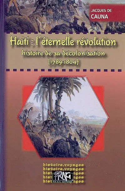 Haïti, l'éternelle révolution : histoire d'une décolonisation (1789-1804)