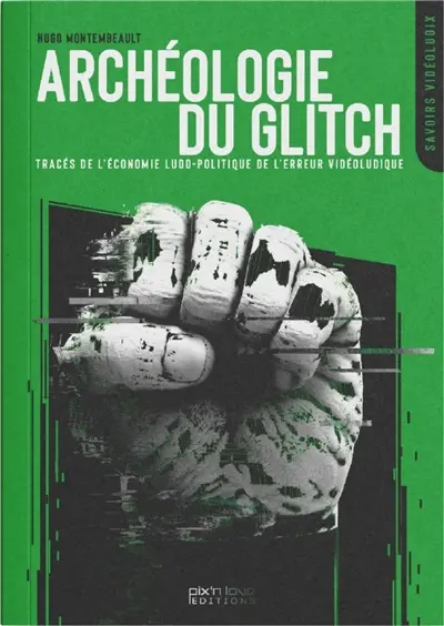 Archéologie du glitch : tracés de l'économie ludo-politique de l'erreur vidéoludique