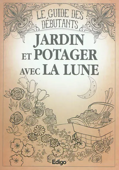 Jardin et potager avec la lune : le guide des débutants
