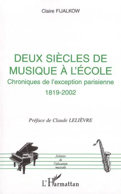 Deux siècles de musique à l'école, chroniques de l'exception parisienne : 1819-2002