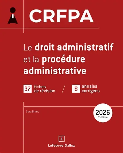 Le droit administratif et la procédure administrative : CRFPA : 37 fiches de révision, 8 annales corrigées, 2026