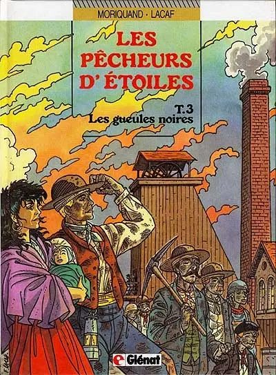Les pêcheurs d'étoiles. Vol. 3. Les gueules noires