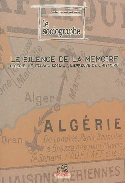 Sociographe (Le), n° 46. Le silence de la mémoire : Algérie, le travail social à l'épreuve de l'histoire
