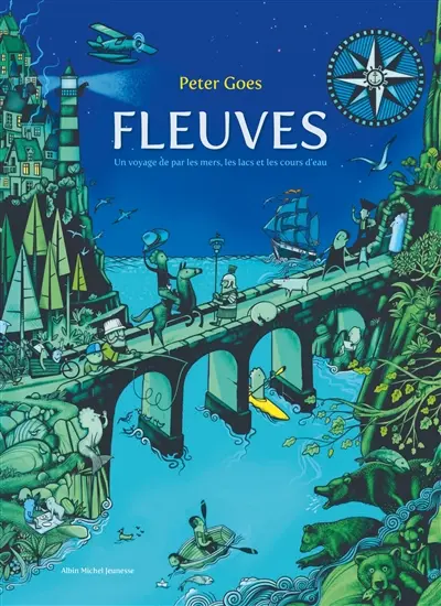 Fleuves : un voyage de par les mers, les lacs et les cours d'eau
