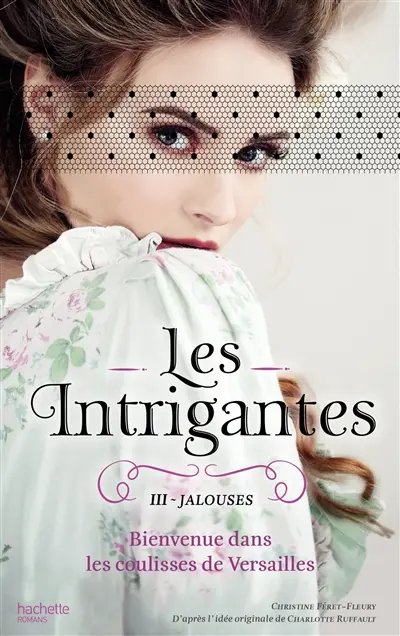Les intrigantes. Vol. 3. Jalouses