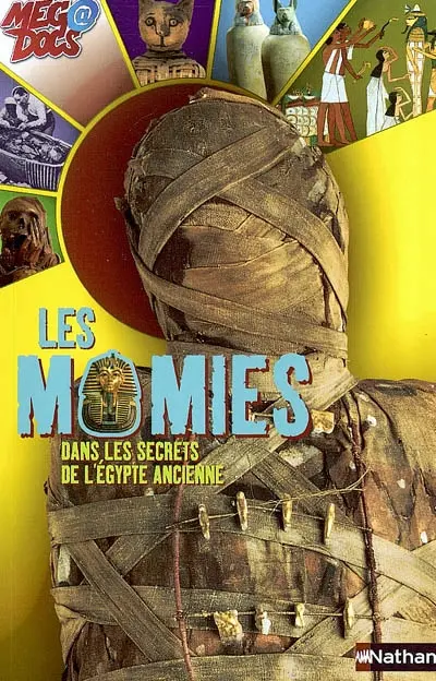 Les momies : dans les secrets de l'Egypte ancienne