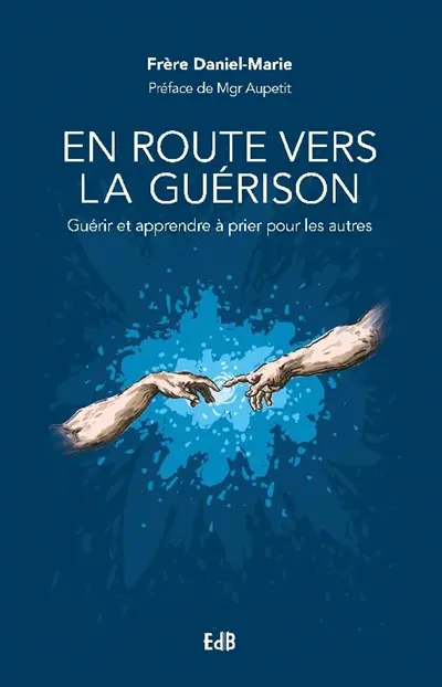 En route vers la guérison : guérir et apprendre à prier pour les autres