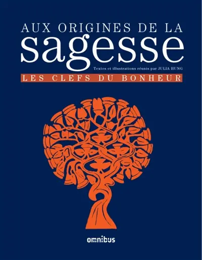 Aux origines de la sagesse : les clefs du bonheur